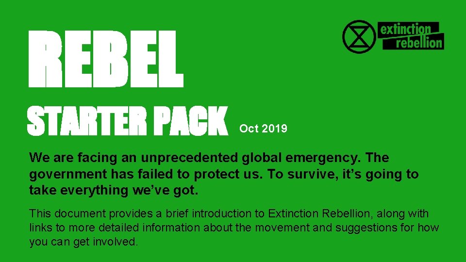 REBEL STARTER PACK Oct 2019 We are facing an unprecedented global emergency. The government
