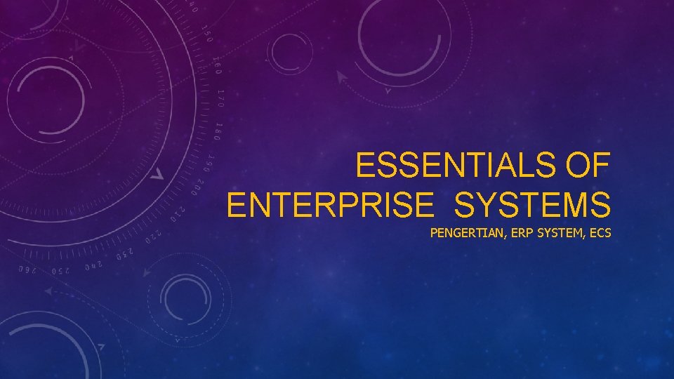 ESSENTIALS OF ENTERPRISE SYSTEMS PENGERTIAN, ERP SYSTEM, ECS 