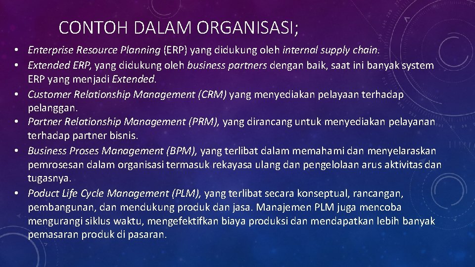CONTOH DALAM ORGANISASI; • Enterprise Resource Planning (ERP) yang didukung oleh internal supply chain.