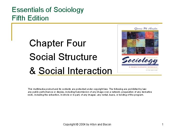 Essentials of Sociology Fifth Edition Chapter Four Social Structure & Social Interaction This multimedia