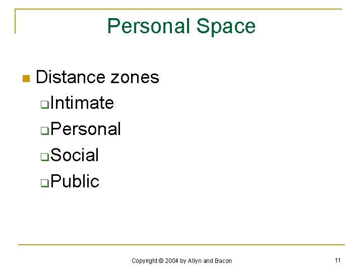 Personal Space n Distance zones q. Intimate q. Personal q. Social q. Public Copyright