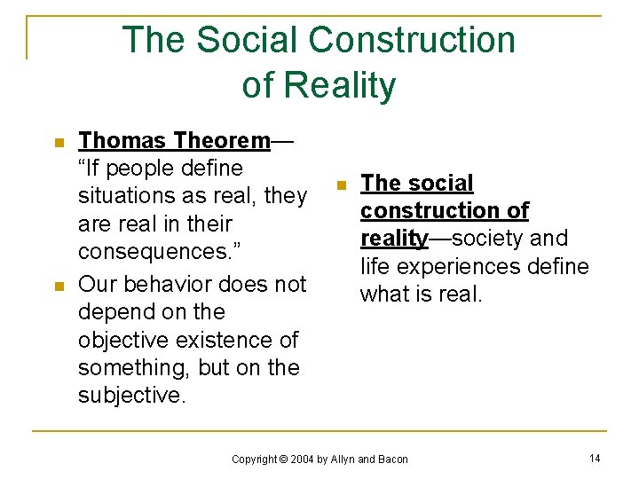 The Social Construction of Reality n n Thomas Theorem— “If people define situations as