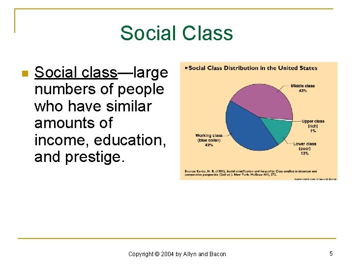 Social Class n Social class—large numbers of people who have similar amounts of income,
