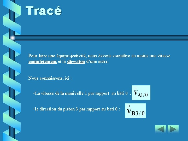 Tracé Pour faire une équiprojectivité, nous devons connaître au moins une vitesse complètement et