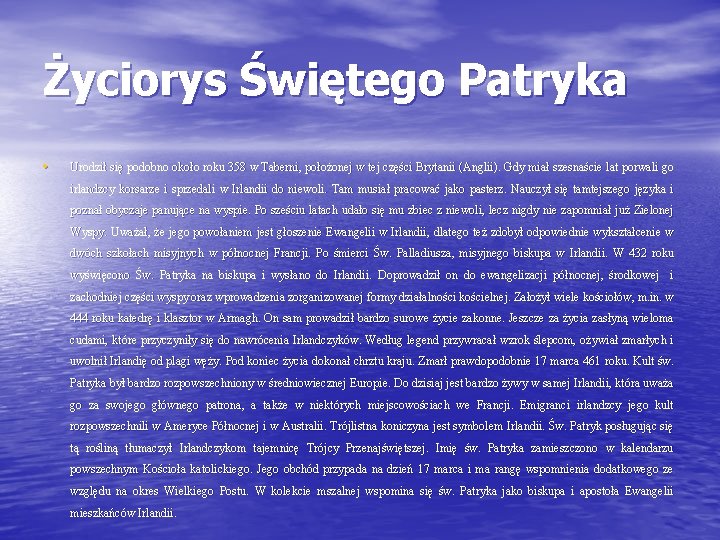 Życiorys Świętego Patryka • Urodził się podobno około roku 358 w Taberni, położonej w