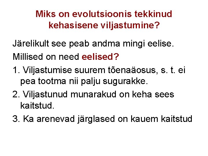 Miks on evolutsioonis tekkinud kehasisene viljastumine? Järelikult see peab andma mingi eelise. Millised on