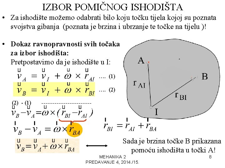IZBOR POMIČNOG ISHODIŠTA • Za ishodište možemo odabrati bilo koju točku tijela kojoj su IZBOR POMIČNOG ISHODIŠTA • Za ishodište možemo odabrati bilo koju točku tijela kojoj su