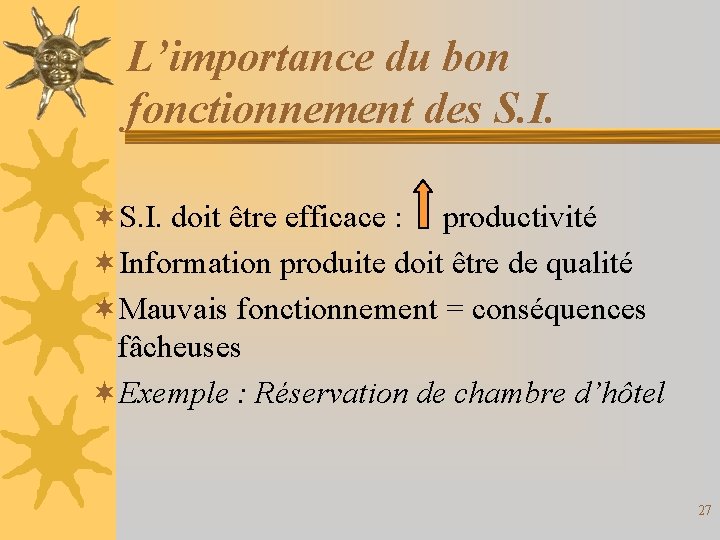 L’importance du bon fonctionnement des S. I. ¬S. I. doit être efficace : productivité