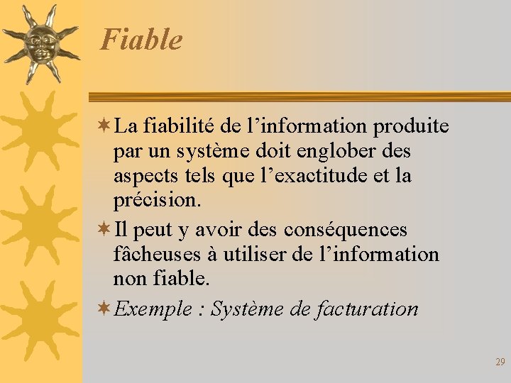 Fiable ¬La fiabilité de l’information produite par un système doit englober des aspects tels