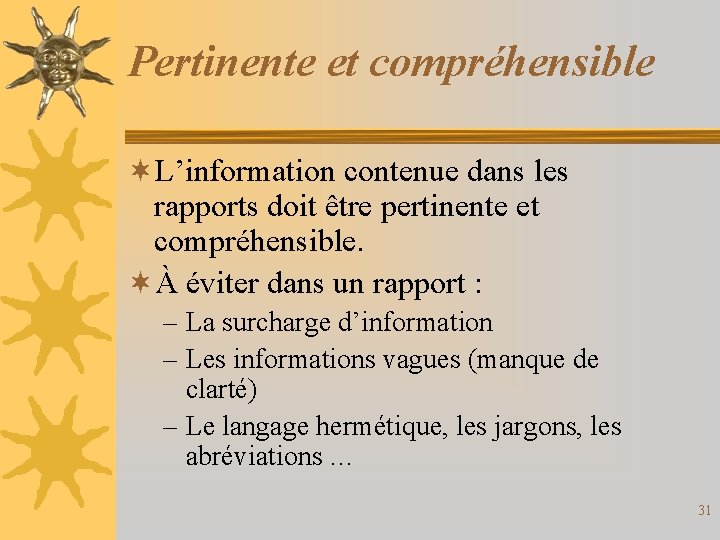 Pertinente et compréhensible ¬L’information contenue dans les rapports doit être pertinente et compréhensible. ¬À