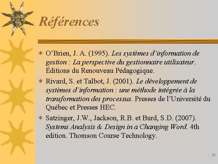Références ¬ O’Brien, J. A. (1995). Les systèmes d’information de gestion : La perspective