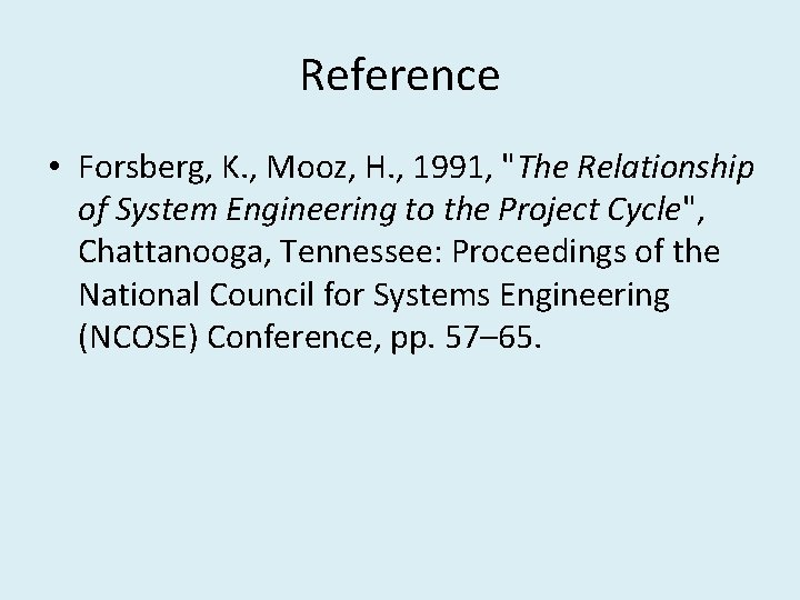 Reference • Forsberg, K. , Mooz, H. , 1991, "The Relationship of System Engineering