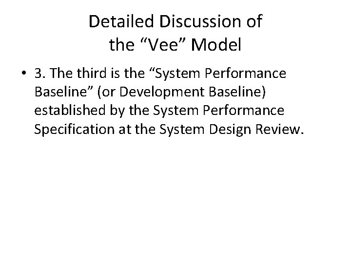 Detailed Discussion of the “Vee” Model • 3. The third is the “System Performance