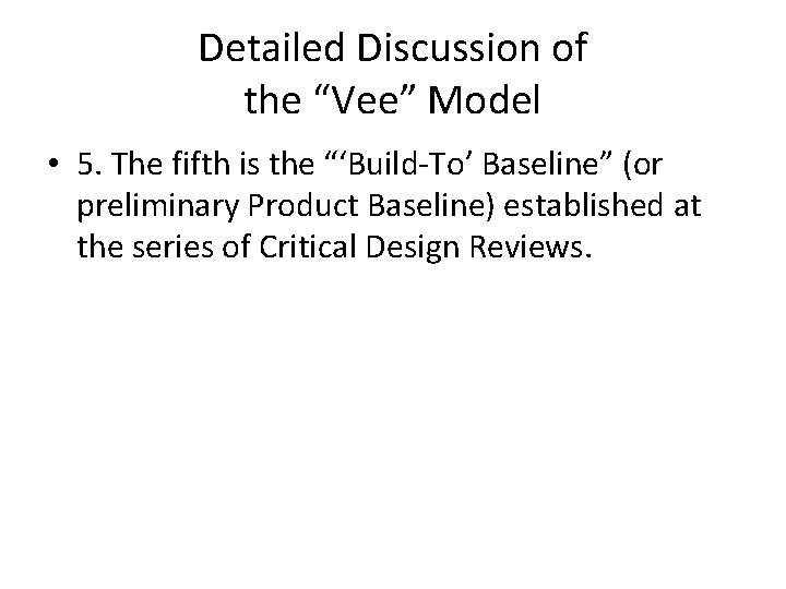Detailed Discussion of the “Vee” Model • 5. The fifth is the “‘Build-To’ Baseline”