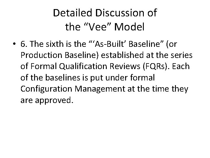 Detailed Discussion of the “Vee” Model • 6. The sixth is the “‘As-Built’ Baseline”