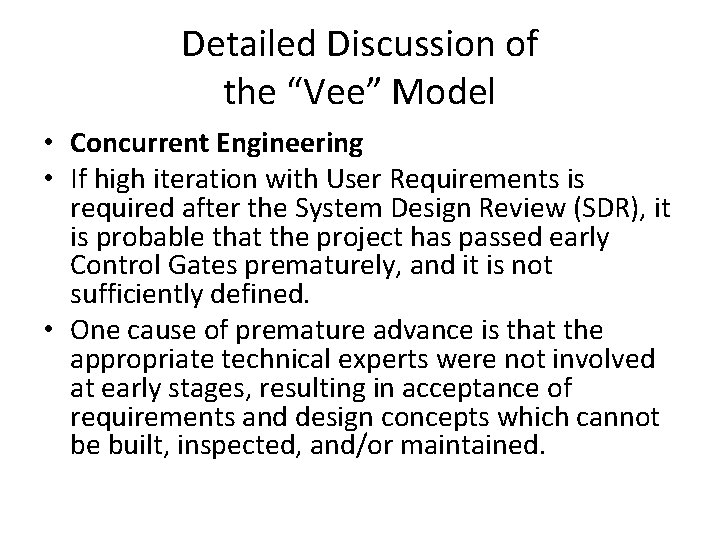 Detailed Discussion of the “Vee” Model • Concurrent Engineering • If high iteration with
