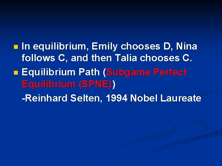 In equilibrium, Emily chooses D, Nina follows C, and then Talia chooses C. n