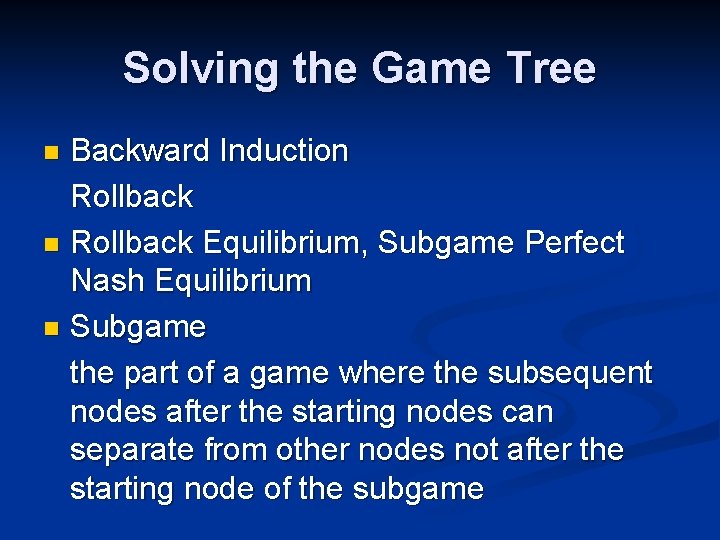 Solving the Game Tree Backward Induction Rollback Equilibrium, Subgame Perfect Nash Equilibrium n Subgame