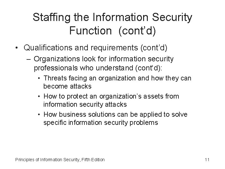 Staffing the Information Security Function (cont’d) • Qualifications and requirements (cont’d) – Organizations look