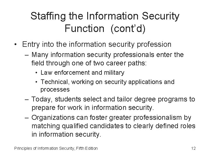 Staffing the Information Security Function (cont’d) • Entry into the information security profession –