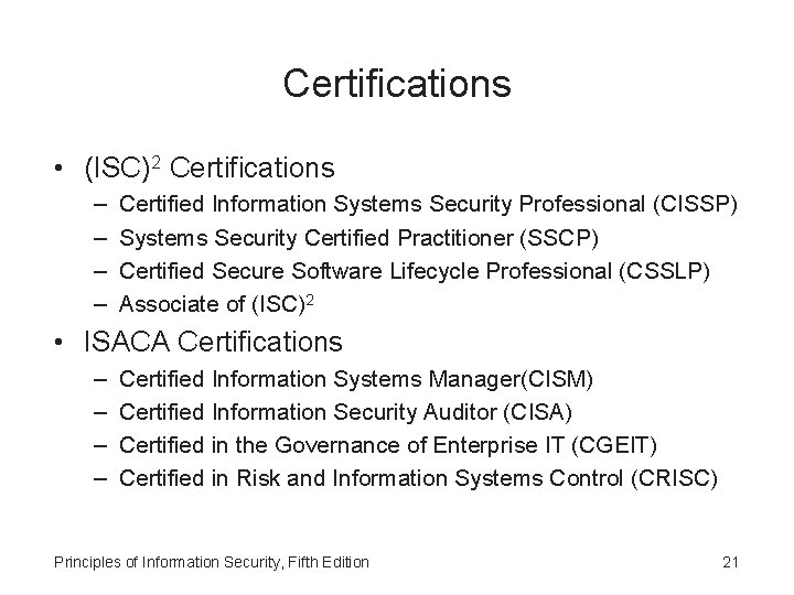 Certifications • (ISC)2 Certifications – – Certified Information Systems Security Professional (CISSP) Systems Security