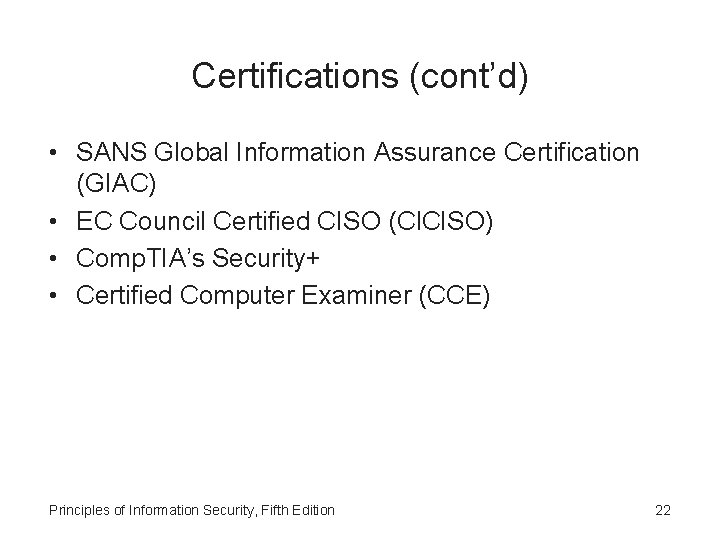 Certifications (cont’d) • SANS Global Information Assurance Certification (GIAC) • EC Council Certified CISO