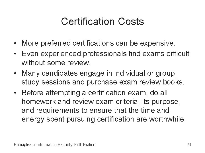 Certification Costs • More preferred certifications can be expensive. • Even experienced professionals find