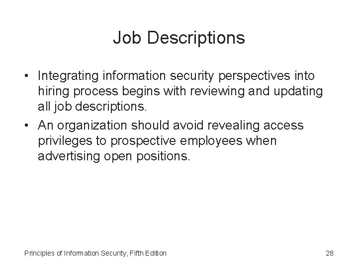 Job Descriptions • Integrating information security perspectives into hiring process begins with reviewing and