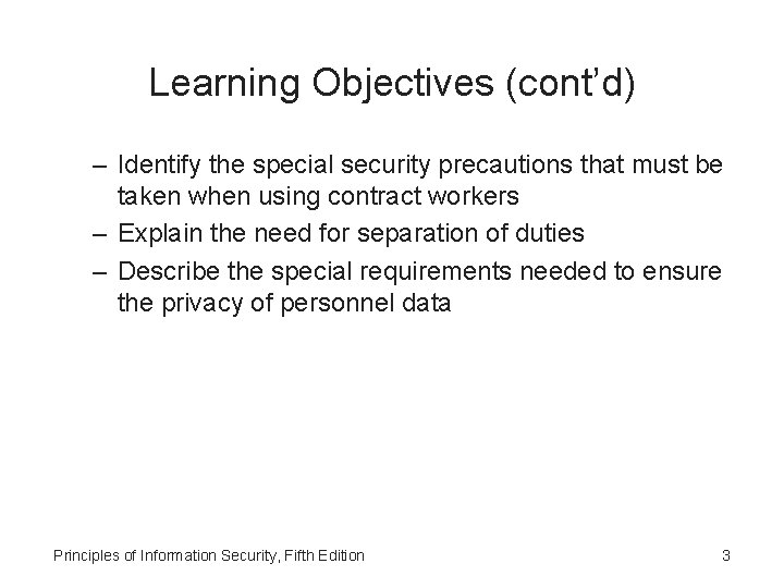 Learning Objectives (cont’d) – Identify the special security precautions that must be taken when