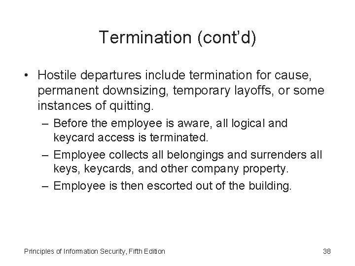 Termination (cont’d) • Hostile departures include termination for cause, permanent downsizing, temporary layoffs, or