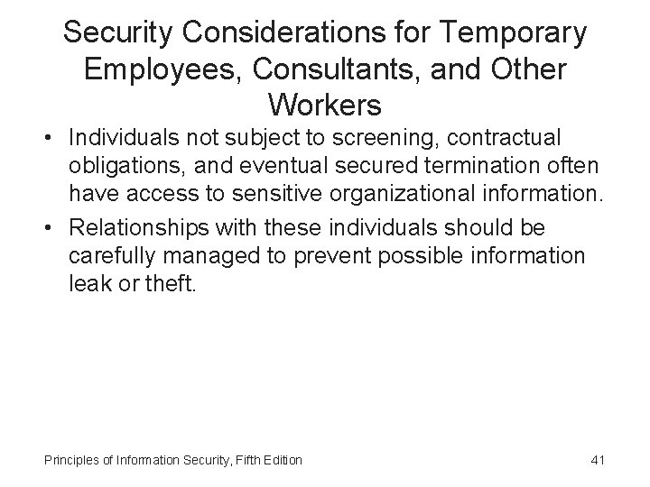 Security Considerations for Temporary Employees, Consultants, and Other Workers • Individuals not subject to