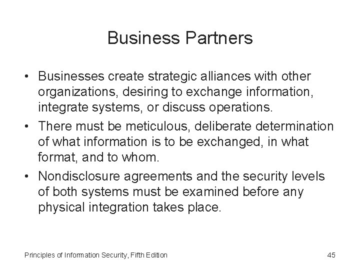 Business Partners • Businesses create strategic alliances with other organizations, desiring to exchange information,