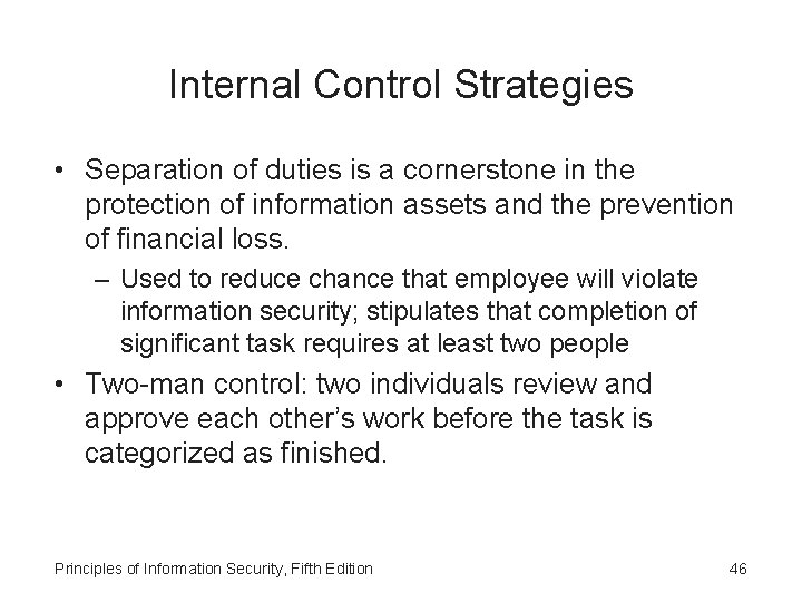 Internal Control Strategies • Separation of duties is a cornerstone in the protection of