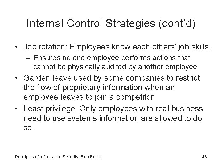 Internal Control Strategies (cont’d) • Job rotation: Employees know each others’ job skills. –