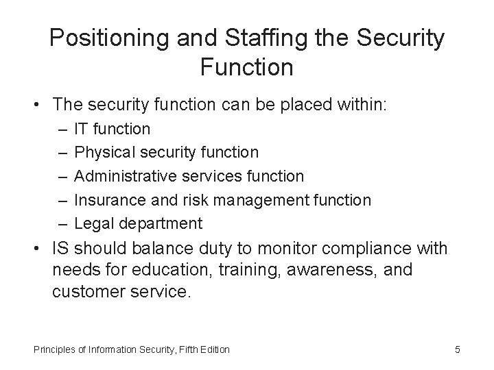 Positioning and Staffing the Security Function • The security function can be placed within: