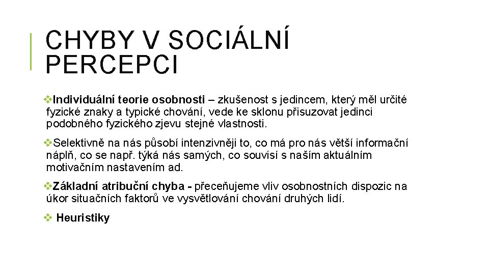 CHYBY V SOCIÁLNÍ PERCEPCI v. Individuální teorie osobnosti – zkušenost s jedincem, který měl