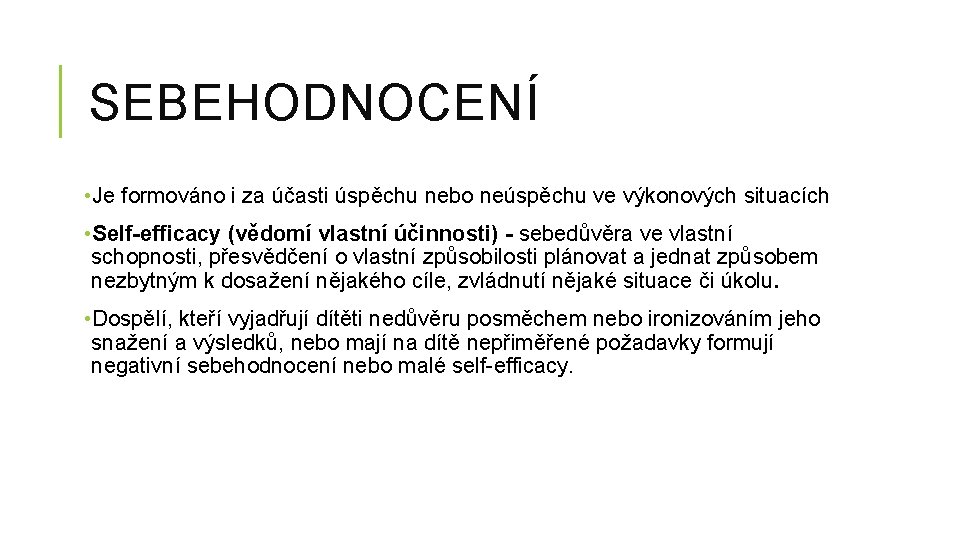 SEBEHODNOCENÍ • Je formováno i za účasti úspěchu nebo neúspěchu ve výkonových situacích •