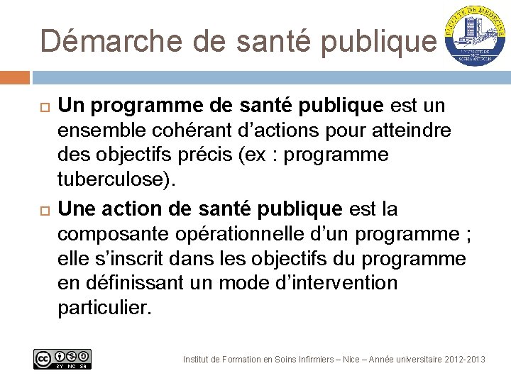 Démarche de santé publique Un programme de santé publique est un ensemble cohérant d’actions