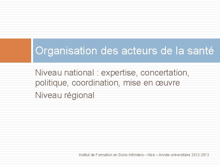 Organisation des acteurs de la santé Niveau national : expertise, concertation, politique, coordination, mise