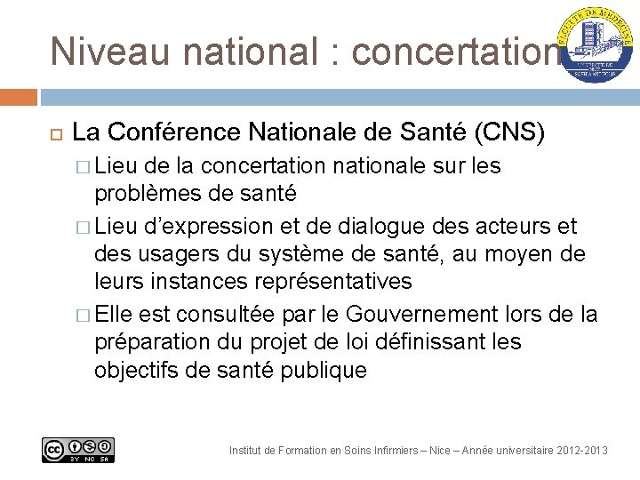 Niveau national : concertation La Conférence Nationale de Santé (CNS) � Lieu de la