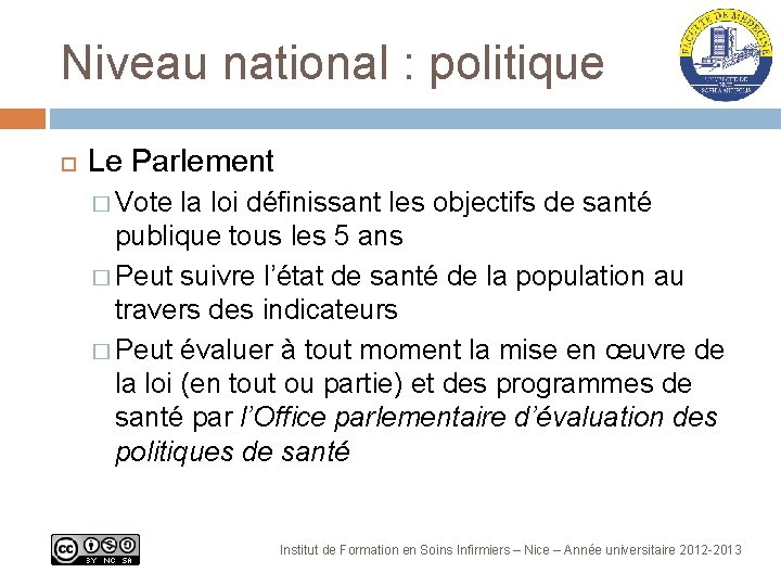 Niveau national : politique Le Parlement � Vote la loi définissant les objectifs de