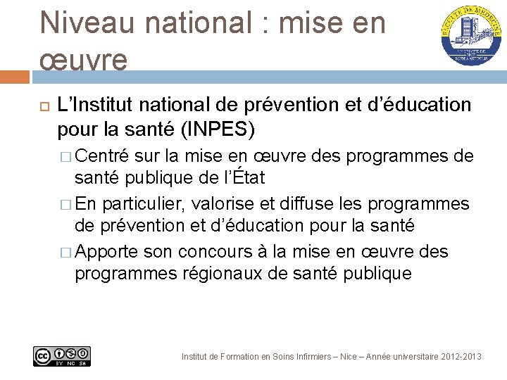 Niveau national : mise en œuvre L’Institut national de prévention et d’éducation pour la