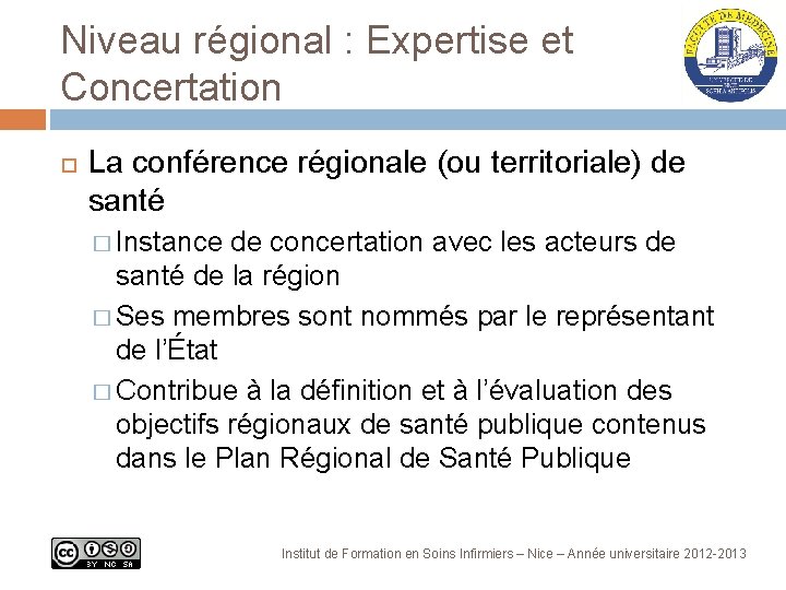 Niveau régional : Expertise et Concertation La conférence régionale (ou territoriale) de santé �