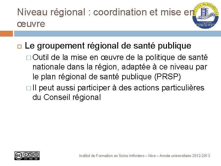 Niveau régional : coordination et mise en œuvre Le groupement régional de santé publique