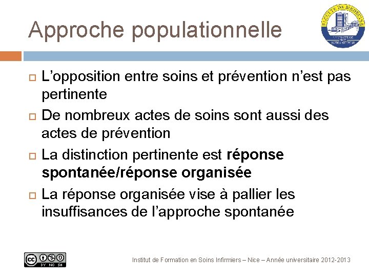 Approche populationnelle L’opposition entre soins et prévention n’est pas pertinente De nombreux actes de