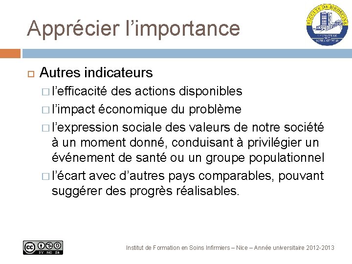 Apprécier l’importance Autres indicateurs � l’efficacité des actions disponibles � l’impact économique du problème