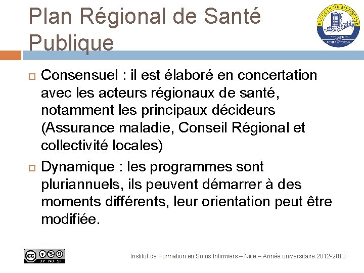 Plan Régional de Santé Publique Consensuel : il est élaboré en concertation avec les