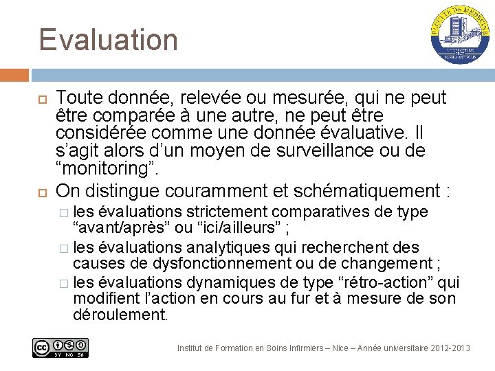 Evaluation Toute donnée, relevée ou mesurée, qui ne peut être comparée à une autre,