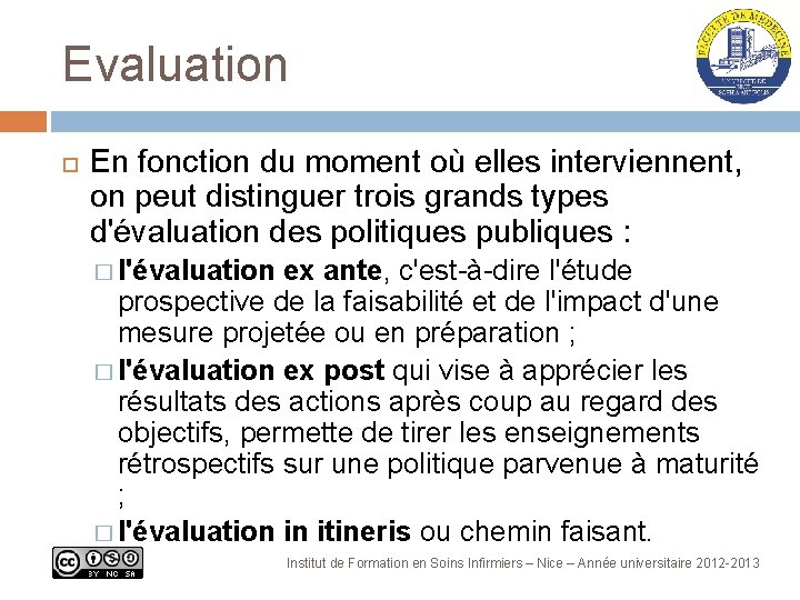 Evaluation En fonction du moment où elles interviennent, on peut distinguer trois grands types