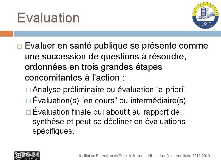 Evaluation Evaluer en santé publique se présente comme une succession de questions à résoudre,